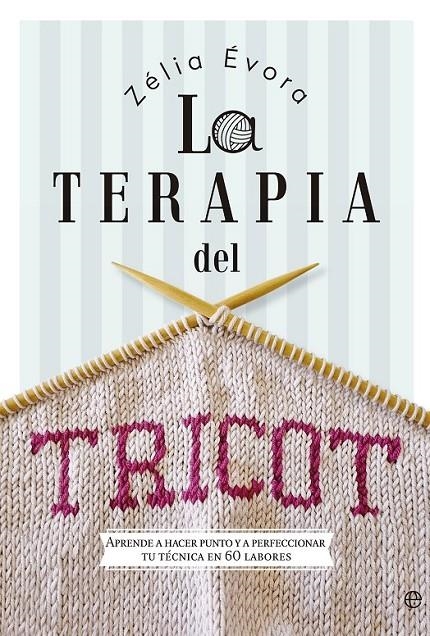 La terapia del tricot | 9788490607183 | Évora, Zélia | Librería Castillón - Comprar libros online Aragón, Barbastro