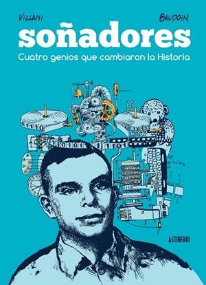 Soñadores. Cuatro genios que cambiaron la Historia | 9788416251582 | Baudoin, Edmond/Villani, Cédric | Librería Castillón - Comprar libros online Aragón, Barbastro
