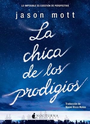 La chica de los prodigios | 9788494424373 | Mott, Jason | Librería Castillón - Comprar libros online Aragón, Barbastro