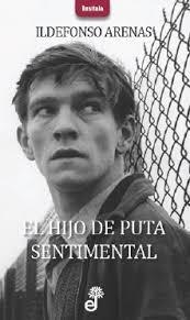 EL HIJO DE PUTA SENTIMENTAL | 9788435012409 | ARENAS, ILDEFONSO | Librería Castillón - Comprar libros online Aragón, Barbastro