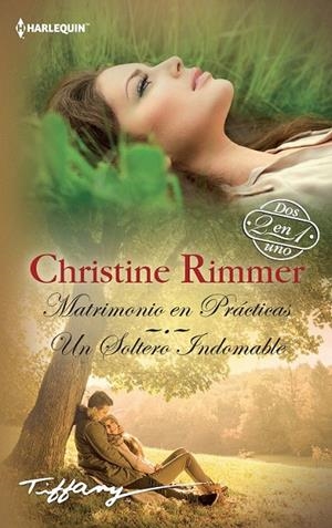 Matrimonio en prácticas; Un soltero indomable | 9788468781587 | Rimmer, Christine | Librería Castillón - Comprar libros online Aragón, Barbastro