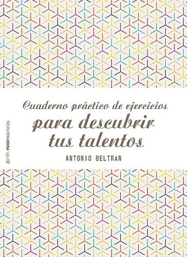 Cuaderno práctico de ejercicios para descubrir tus talentos | 9788408155577 | Antonio Beltrán Pueyo | Librería Castillón - Comprar libros online Aragón, Barbastro