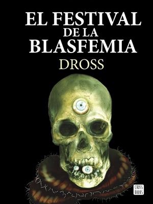 El festival de la blasfemia | 9788408161301 | Dross (Ángel David Revilla) | Librería Castillón - Comprar libros online Aragón, Barbastro