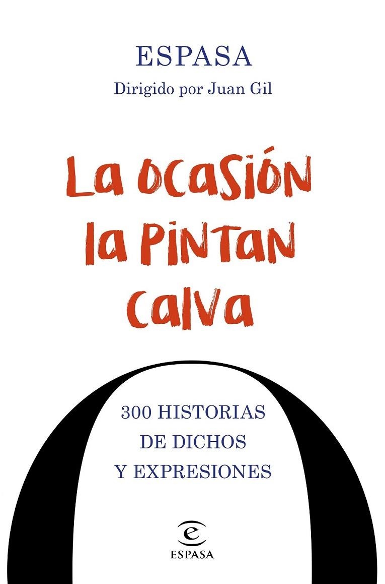 La ocasión la pintan calva. 300 historias de dichos y expresiones | 9788467048674 | Gil, Joan (dir.) | Librería Castillón - Comprar libros online Aragón, Barbastro