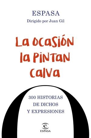 La ocasión la pintan calva. 300 historias de dichos y expresiones | 9788467048674 | Gil, Joan (dir.) | Librería Castillón - Comprar libros online Aragón, Barbastro