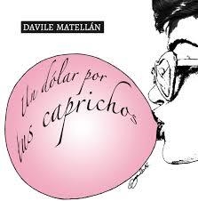 Un dólar por tus caprichos | 9788415786894 | Matellán, Davile | Librería Castillón - Comprar libros online Aragón, Barbastro