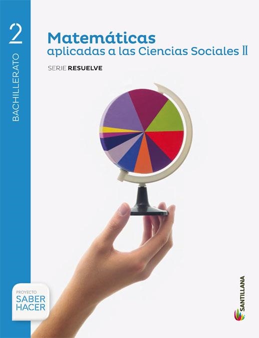 2BACH MATEMATICAS APLICADAS A LAS CIENCIAS SOCIALES II  SERIE RESUELVE 2 SABER HACER | 9788414102022 | Varios autores | Librería Castillón - Comprar libros online Aragón, Barbastro