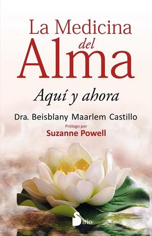 LA MEDICINA DEL ALMA | 9788416579570 | CASTILLO, BEISBLANY MAARLEM | Librería Castillón - Comprar libros online Aragón, Barbastro