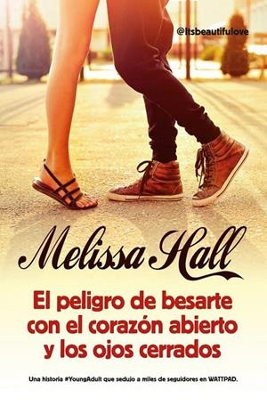 El peligro de besarte con el corazón abierto y los ojos cerrados | 9788416002627 | Hall, Melissa | Librería Castillón - Comprar libros online Aragón, Barbastro