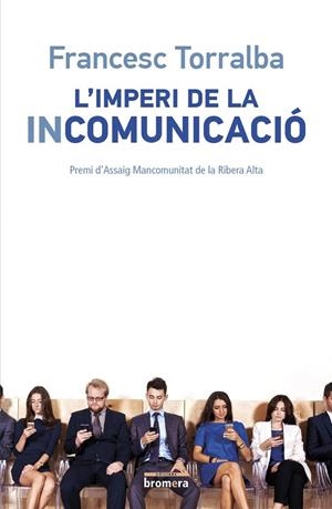 L'imperi de la incomunicació | 9788490265987 | Torralba i Roselló, Francesc | Librería Castillón - Comprar libros online Aragón, Barbastro