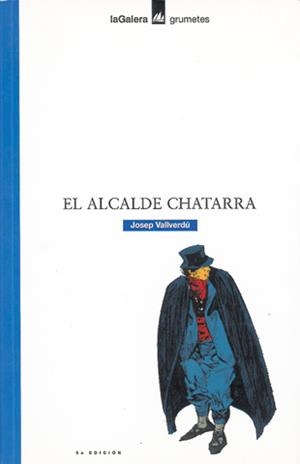 ALCALDE CHATARRA, EL (GRUMETES) | 9788424686307 | VALLVERDU I AIXALA, JOSEP | Librería Castillón - Comprar libros online Aragón, Barbastro