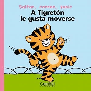 A Tigretón le gusta moverse | 9788478647095 | Delval, Marie Hélène | Librería Castillón - Comprar libros online Aragón, Barbastro