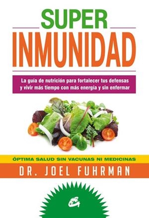 Superinmunidad | 9788484454786 | Fuhrman, Joel | Librería Castillón - Comprar libros online Aragón, Barbastro