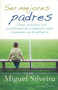 Ser mejores padres | 9788484284116 | Silveria, Miguel | Librería Castillón - Comprar libros online Aragón, Barbastro