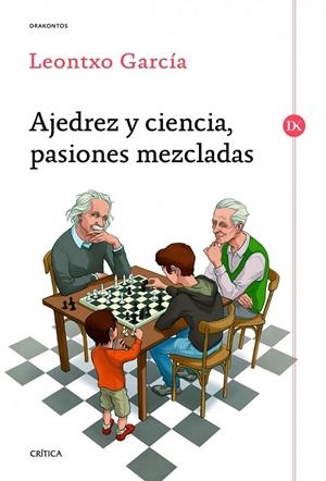 Ajedrez y ciencia, pasiones mezcladas | 9788416771066 | Leontxo García Olasagasti | Librería Castillón - Comprar libros online Aragón, Barbastro