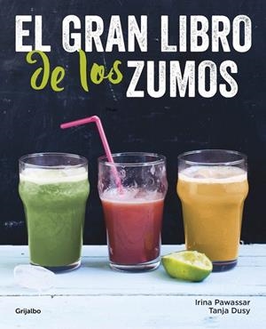 El gran libro de los zumos | 9788416449149 | PAWASSAR, IRINA/DUSY, TANJA | Librería Castillón - Comprar libros online Aragón, Barbastro