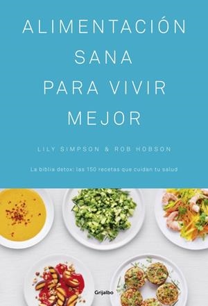 Alimentación sana para vivir mejor | 9788416449439 | Lily Simpson Rob Hobson | Librería Castillón - Comprar libros online Aragón, Barbastro