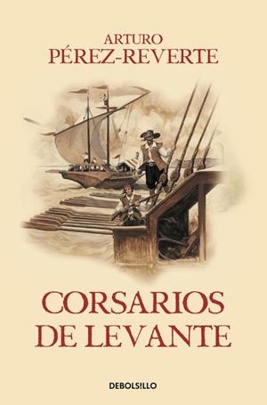 Corsarios de Levante (Las aventuras del capitán Alatriste VI) | 9788466329194 | Arturo Pérez-Reverte | Librería Castillón - Comprar libros online Aragón, Barbastro