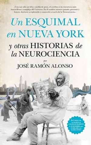 Un esquimal en Nueva York y otras historias de la neurociencia | 9788494471766 | Alonso Peña, José Ramón | Librería Castillón - Comprar libros online Aragón, Barbastro