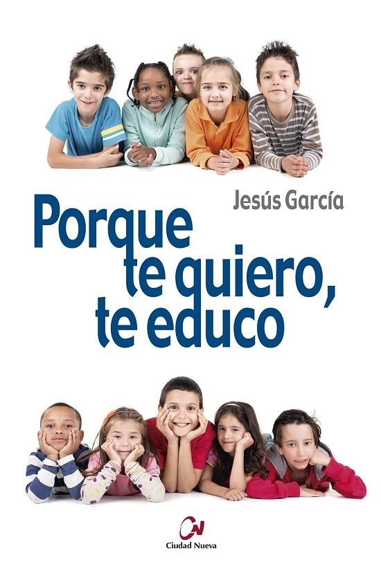 Porque te quiero, te educo | 9788497153546 | García García, Jesús | Librería Castillón - Comprar libros online Aragón, Barbastro