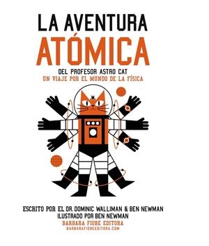 La aventura atómica del profesor Astro Cat | 9788415208846 | Walliman, Dr. Dominic | Librería Castillón - Comprar libros online Aragón, Barbastro