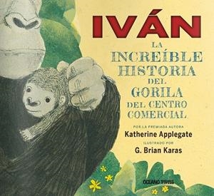 Ivan | 9786077359180 | Applegate, Katherine | Librería Castillón - Comprar libros online Aragón, Barbastro