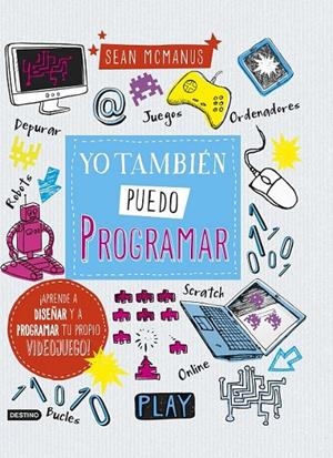 Yo también puedo programar | 9788408157380 | Sean McManus | Librería Castillón - Comprar libros online Aragón, Barbastro