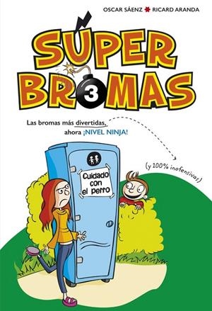 Las bromas más divertidas (y 100% inofensivas) ahora ¡Nivel ninja! (Súper Bromas | 9788490436264 | Oscar Sáenz Ricard Aranda | Librería Castillón - Comprar libros online Aragón, Barbastro
