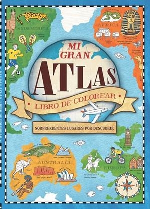 Mi gran Atlas. Libro de colorear | 9788448846329 | VARIOS AUTORES/HUGHES, NATALIE | Librería Castillón - Comprar libros online Aragón, Barbastro