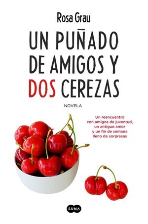 Un puñado de amigos y dos cerezas | 9788483658925 | GRAU, ROSA | Librería Castillón - Comprar libros online Aragón, Barbastro