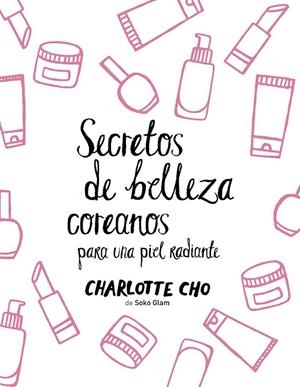 Secretos de belleza coreanos para una piel radiante | 9788408158547 | Charlotte Cho | Librería Castillón - Comprar libros online Aragón, Barbastro