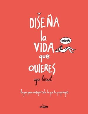 Diseña la vida que quieres | 9788416489718 | Ayse Birsel | Librería Castillón - Comprar libros online Aragón, Barbastro