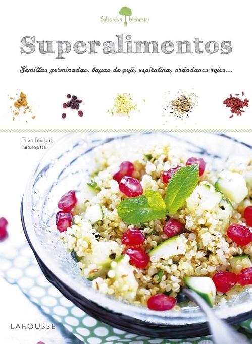 Sabores & Bienestar: Superalimentos | 9788416641215 | Larousse Editorial | Librería Castillón - Comprar libros online Aragón, Barbastro