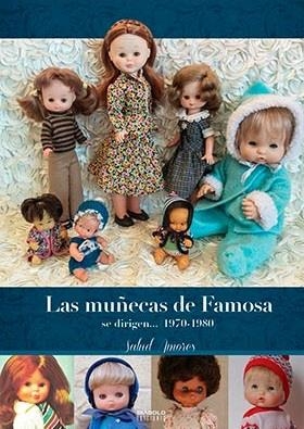 LAS MUÑECAS DE FAMOSA SE DIRIGEN... (1970-1980) | 9788416217809 | AMORES, SALUD | Librería Castillón - Comprar libros online Aragón, Barbastro