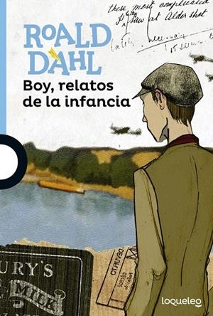 Boy, relatos de la infancia | 9788491220466 | Dahl, Roald | Librería Castillón - Comprar libros online Aragón, Barbastro
