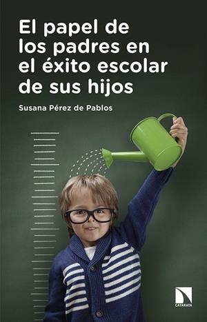 El papel de los padres en el éxito escolar de sus hijos | 9788490972137 | Pérez de Pablos, Susana | Librería Castillón - Comprar libros online Aragón, Barbastro