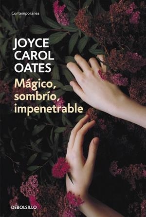 Mágico, sombrío, impenetrable | 9788466334679 | Joyce Carol Oates | Librería Castillón - Comprar libros online Aragón, Barbastro