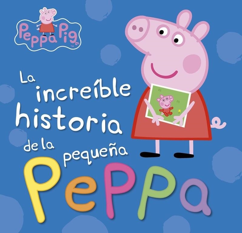 La increíble historia de la pequeña Peppa / Mi increíble historia (Peppa Pig) | 9788448846626 | Hasbro  eOne | Librería Castillón - Comprar libros online Aragón, Barbastro