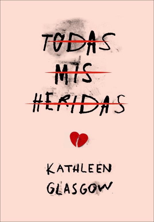 Todas mis heridas | 9788490436516 | Kathleen Glasgow | Librería Castillón - Comprar libros online Aragón, Barbastro