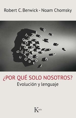 ¿Por qué solo nosotros? | 9788499885261 | Berwick, Robert C./Chomsky, Noam | Librería Castillón - Comprar libros online Aragón, Barbastro