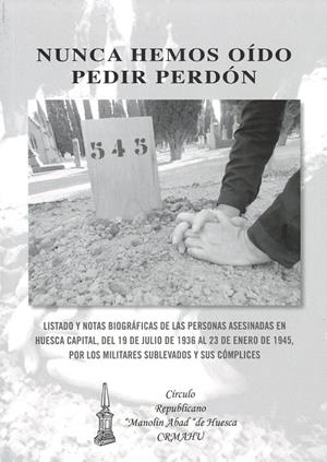 NUNCA HEMOS OIDO PEDIR PERDON | 9788461751471 | Círculo Republicano Manolín Abad de Huesca CRMAHU | Librería Castillón - Comprar libros online Aragón, Barbastro