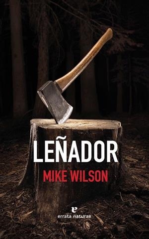 LEÑADOR | 9788416544257 | MIKE WILSON | Librería Castillón - Comprar libros online Aragón, Barbastro