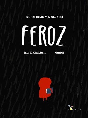 El enorme y malvado Feroz | 9788469606131 | Chabbert, Ingrid | Librería Castillón - Comprar libros online Aragón, Barbastro