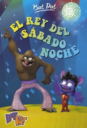 El rey del sábado noche (Serie Bat Pat 6) | 9788490436622 | PAVANELLO, ROBERTO | Librería Castillón - Comprar libros online Aragón, Barbastro