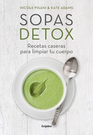 Sopas detox | 9788416449156 | Kate Adams Nicole Pisani | Librería Castillón - Comprar libros online Aragón, Barbastro