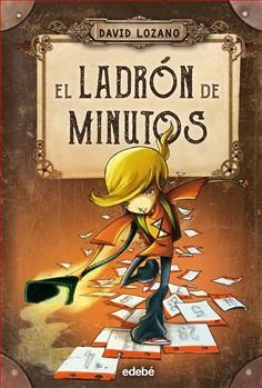 EL LADRON DE MINUTOS | 9788468327655 | LOZANO, DAVID | Librería Castillón - Comprar libros online Aragón, Barbastro