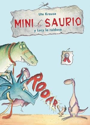 MINI SAURIO y Lucy la ruidosa | 9788468324937 | Krauser, Ute/Nacionalidad: Alemana | Librería Castillón - Comprar libros online Aragón, Barbastro