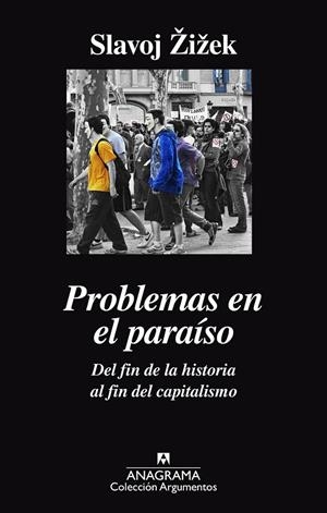 Problemas en el paraíso. Del fin de la historia al fin del capitalismo | 9788433964052 | Zizek, Slavoj | Librería Castillón - Comprar libros online Aragón, Barbastro