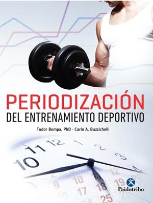 PERIODIZACIÓN DEL ENTRENAMIENTO DEPORTIVO | 9788499106120 | Bompa, Tudor O/Buzzichelli, Carlo A. | Librería Castillón - Comprar libros online Aragón, Barbastro