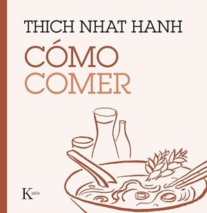Cómo comer | 9788499885223 | Hanh, Thich Nhat | Librería Castillón - Comprar libros online Aragón, Barbastro